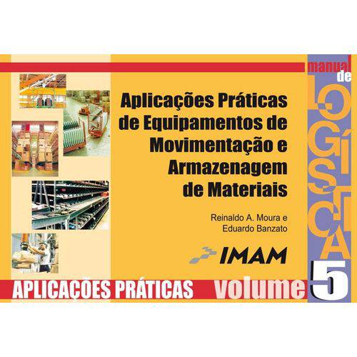 Manual de Intralogistica Vol. 5 - Aplicacoes Praticas de Equipamentos de Movimentacao e Armazenagem