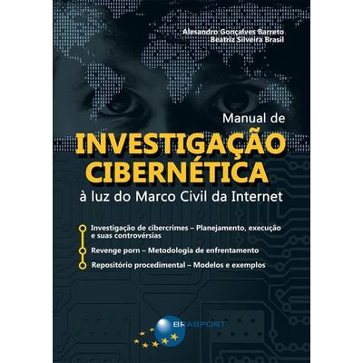 Manual de Investigação Cibernética à Luz do Marco Civil da Internet