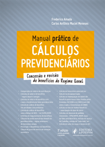 Manual Prático de Cálculos Previdenciários - Concessão e Revisão de Benefícios do Regime Geral (2019)