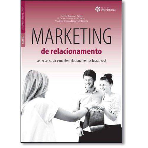Marketing de Relacionamento: Como Construir e Manter Relacionamentos Lucrativos