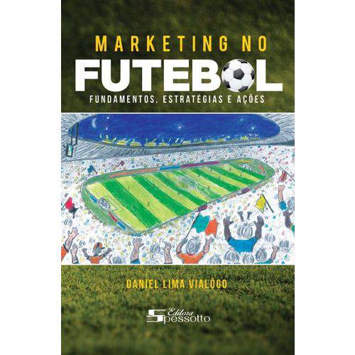 Marketing no Futebol - Fundamentos, Estrratégias e Ações