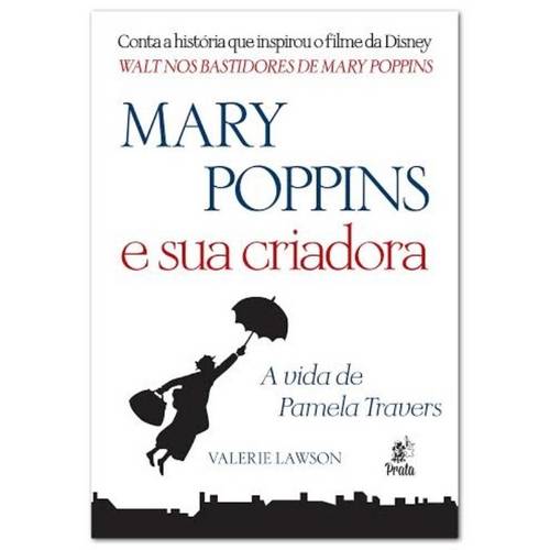 Mary Poppins e Sua Criadora : a Vida de Pamela Travers