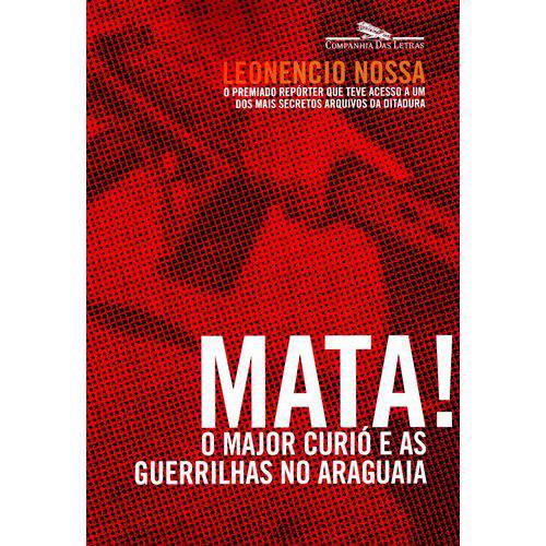 Mata! o Major Curio e as Guerrilhas no Araguaia