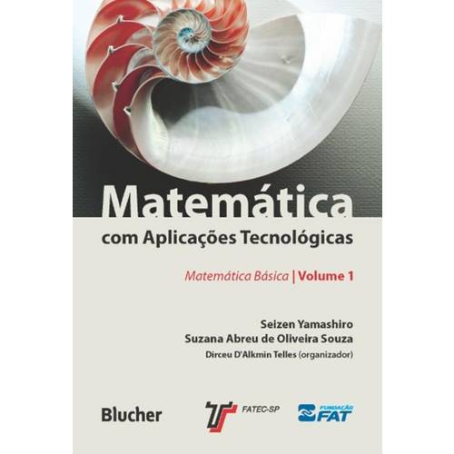 Matematica com Aplicacoes Tecnologicas - Vol. 1