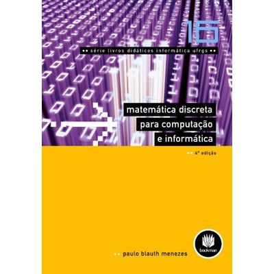 Matemática Discreta para Computação e Informática - Vol 16 - Série Livros Didáticos Informática UFRGS - 4ª Edição