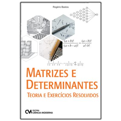Matrizes e Determinantes - Teoria e Exercícios Resolvidos