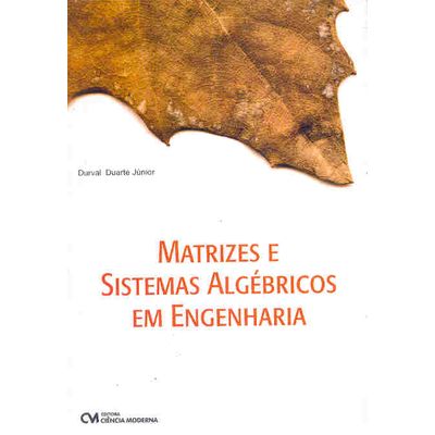 Matrizes e Sistemas Algébricos em Engenharia