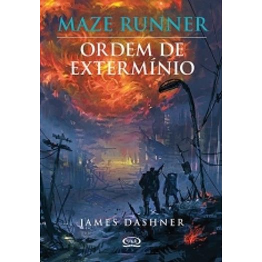 Maze Runner - Vol 4 - Ordem de Exterminio - Vergara e Riba