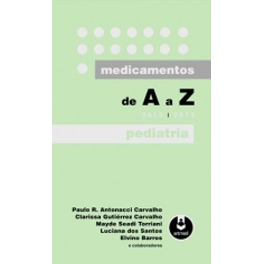 Medicamentos de a A Z 2012-2013 - Pediatria - Artmed