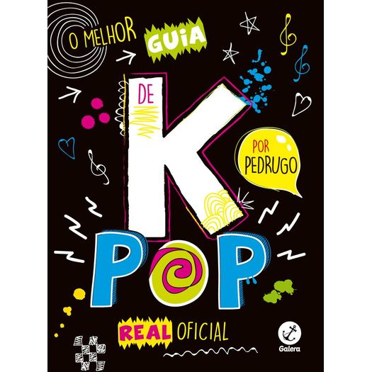 Melhor Guia de K Pop Real Oficial, o - Galera