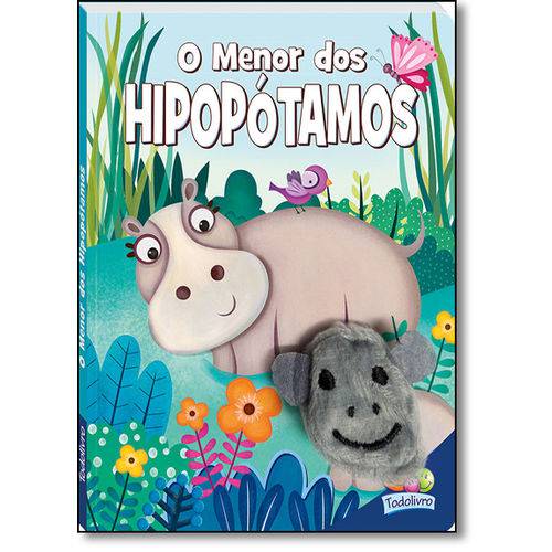 Menor dos Hipopótamos, o - Coleção Dedinhos Agitados