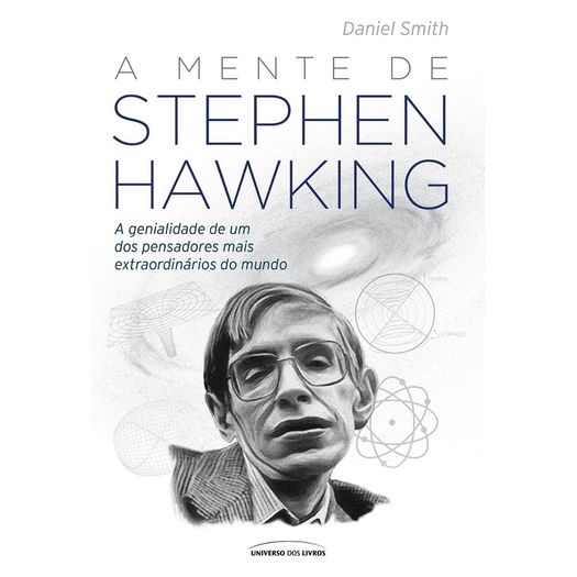 Mente de Stephen Hawking, a - Universo dos Livros