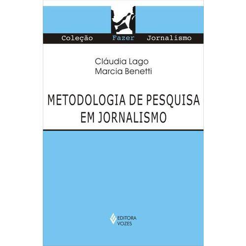 Metodologia de Pesquisa em Jornalismo - Col. Fazer Jornalismo