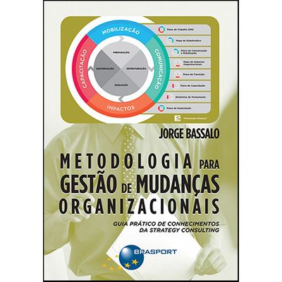 Metodologia para Gestão de Mudanças Organizacionais: Guia Prático de Conhecimentos da Strategy Consulting