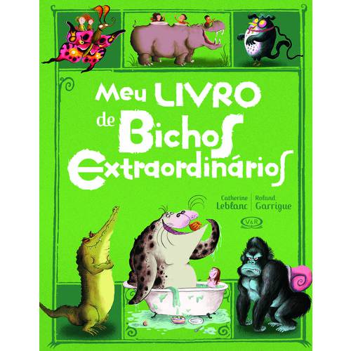 Meu Livro de Bichos Extraorninários - 1ª Ed.