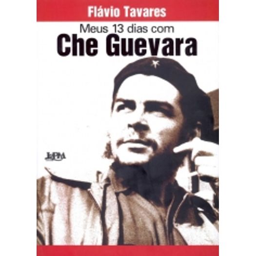 Meus 13 Dias com Che Guevara - Lpm
