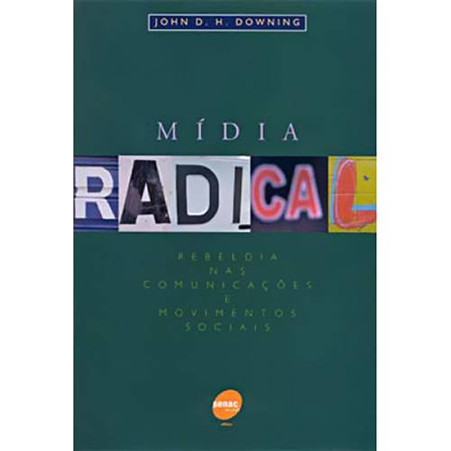 Mídia Radical: Rebeldia Nas Comunicações e Movimentos Sociais
