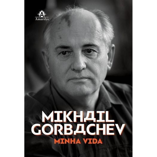 Mikhail Gorbachev - Minha Vida - Amarilys