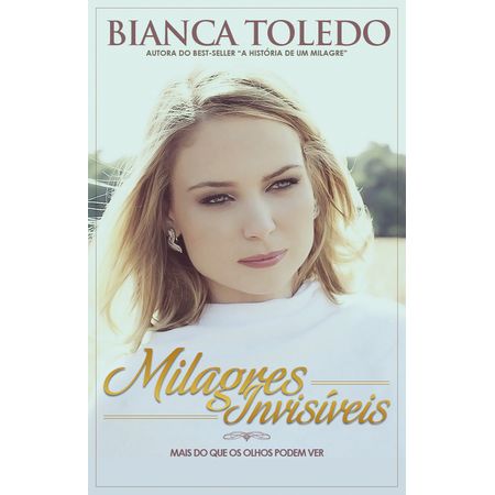 Milagres Invisiveis Bianca Toledo