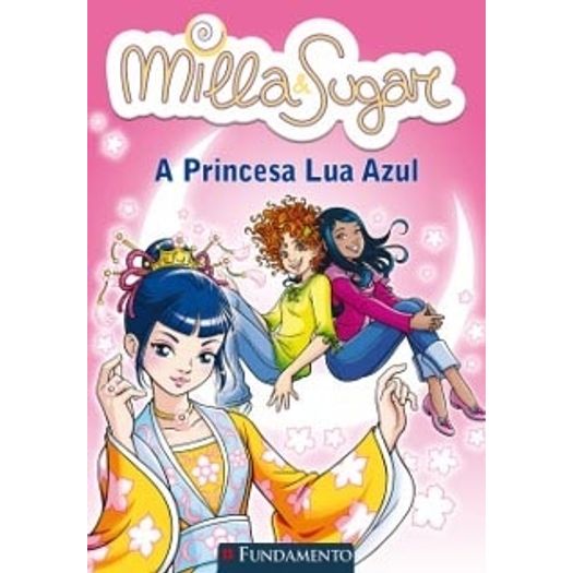 Milla e Sugar - a Princesa Lua Azul - Fundamento