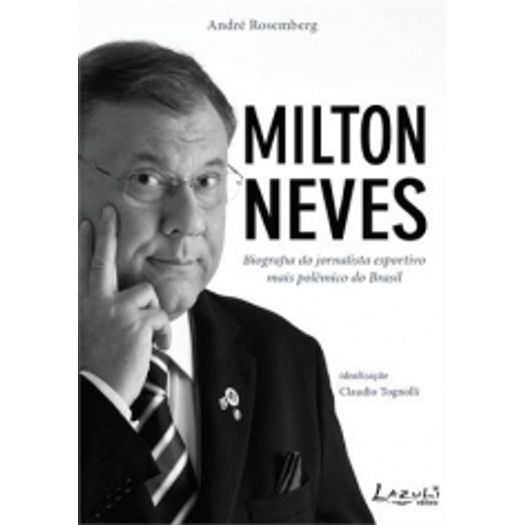 Milton Neves - Mais Polemico do que Nunca - Lazuli