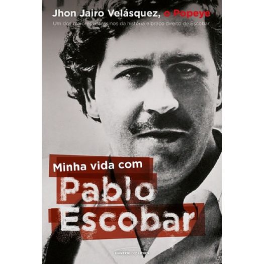 Minha Vida com Pablo Escobar - Universo dos Livros