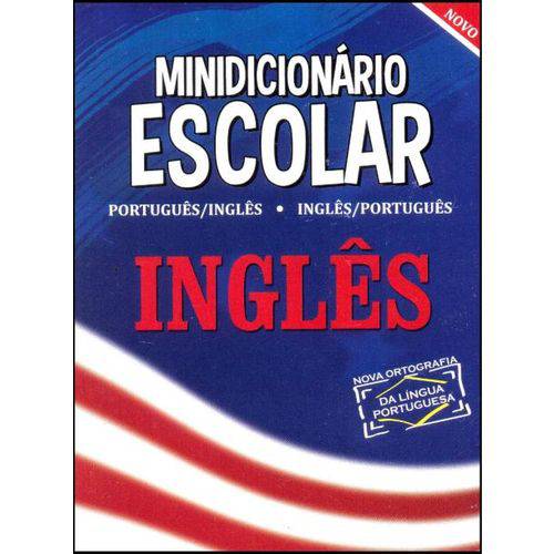 Minidicionário Escolar Inglês - Português - Inglês - Inglês - Português