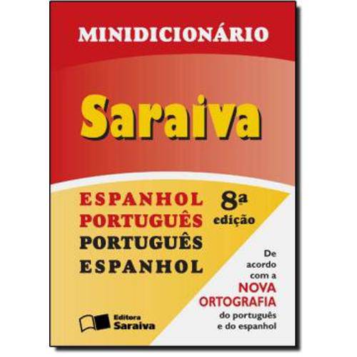 Minidicionario Saraiva - Espanhol Portugues/Portugues Espanhol - Nova Ortografia - 8ª Ed.