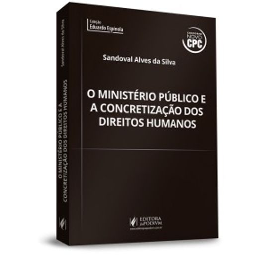Ministerio Publico e a Concretizacao dos Direitos Humanos, o - Juspodivm