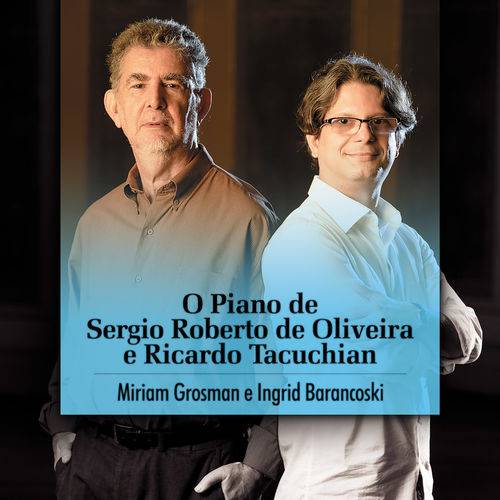 Miriam Grosman e Ingrid Barancoski - o Piano de Sergio Roberto de Oliveira e Ricardo Tacuchian