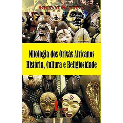 Mitologia dos Orixás Africanos. História, Cultura e Religiosidade