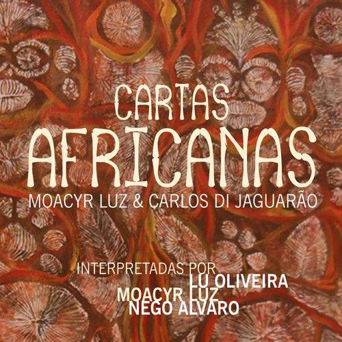 Moacyr Luz, Lu Oliveira e Nego Alvaro - Cartas Africanas