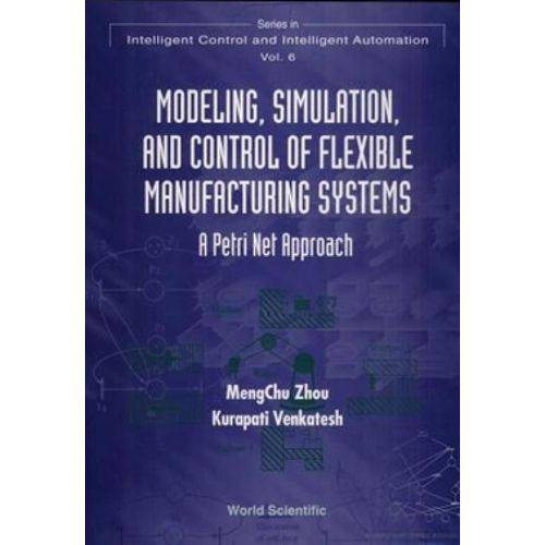 Modeling, Simulation, And Control Of Flexible Manufacturing Systems: a Petri Net Approach