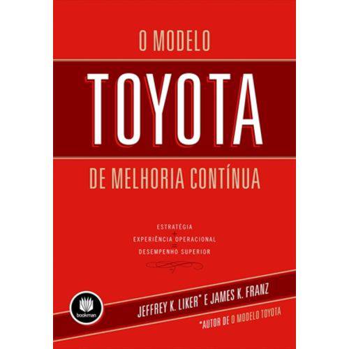 Livro - o Modelo Toyota de Melhoria Contínua: Estratégia + Experiência Operacional = Desempenho Superior