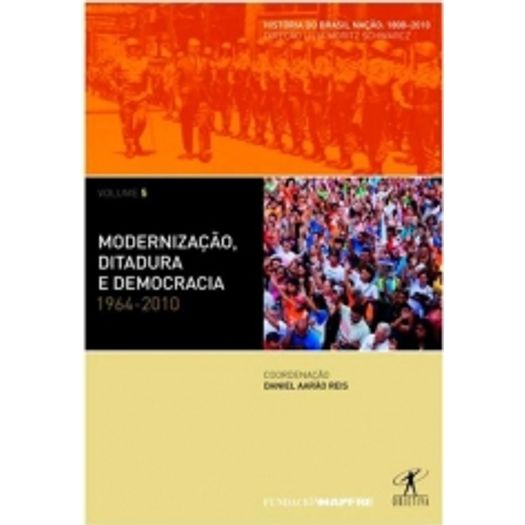 Modernizacao Ditadura e Democracia 1964 2010 - Volume 5 - Objetiva
