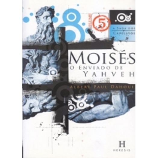 Moises o Enviado de Yahveh - Vol 5 - Heresis