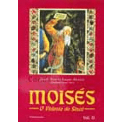 Moisés - o Vidente do Sinai - Vol. 2
