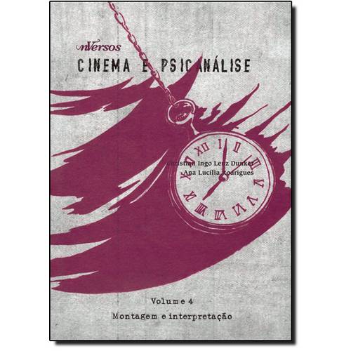 Montagem e Interpretação - Vol.4 - Coleção Cinema e Psicanálise