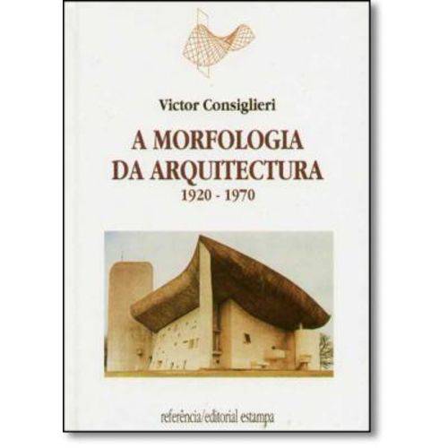 Morfologia da Arquitectura, A: 1920-1970 - Vol.1