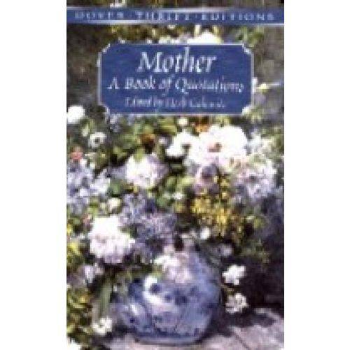 Mother: a Book Of Quotations - Dover Thrift Editions - Dover Publications