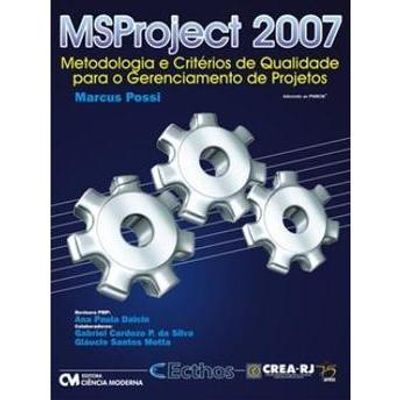 MS Project 2007 - Metodologia e Critérios de Qualidade para o Gerenciamento de Projetos