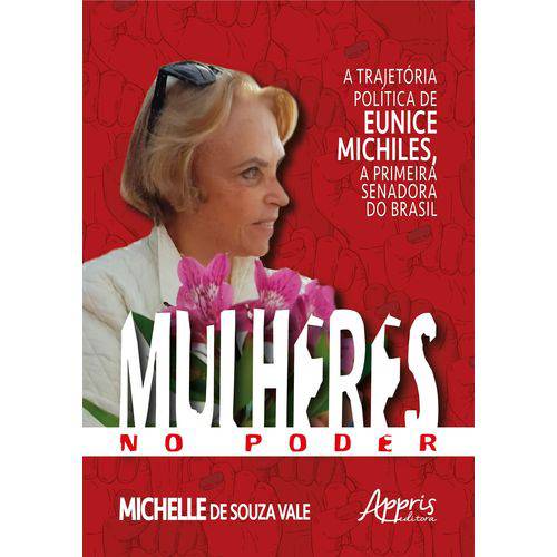 Mulheres no Poder: a Trajetória Política de Eunice Michiles, a Primeira Senadora no Brasil