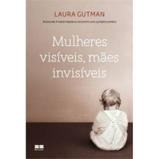 Mulheres Visiveis Maes Invisiveis - Best Seller