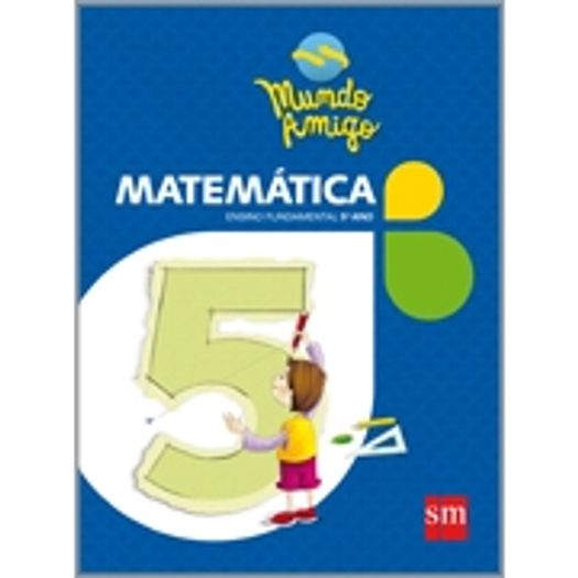 Mundo Amigo Matematica 5 Ano - 1 Ed - Sm