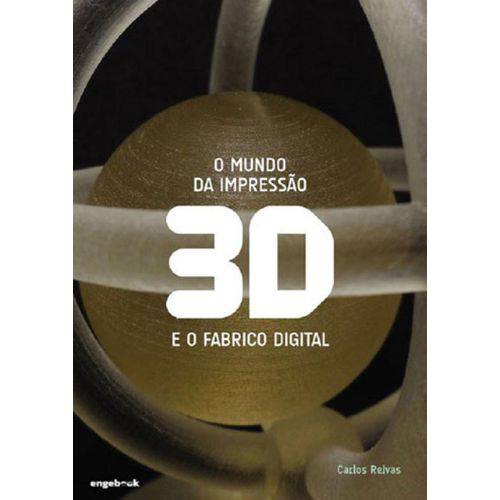 Mundo da Impressao 3d e o Fabrico Digital, o
