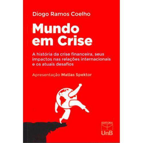 Mundo em Crise: a História da Crise Financeira, Seus Impactos Nas Relações Internacionais e os Atuai