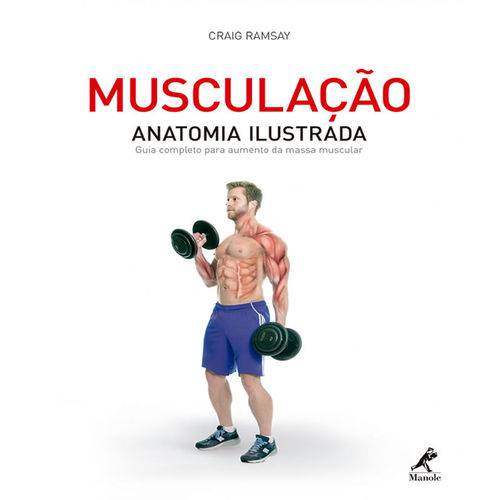 Musculacao - Anatomia Ilustrada - Guia Completo para Aumento da Massa Muscular