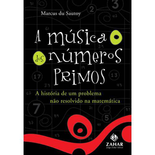 Musica dos Numeros Primos, a - a Historia de um Problema Nao Resolvido na Matematica