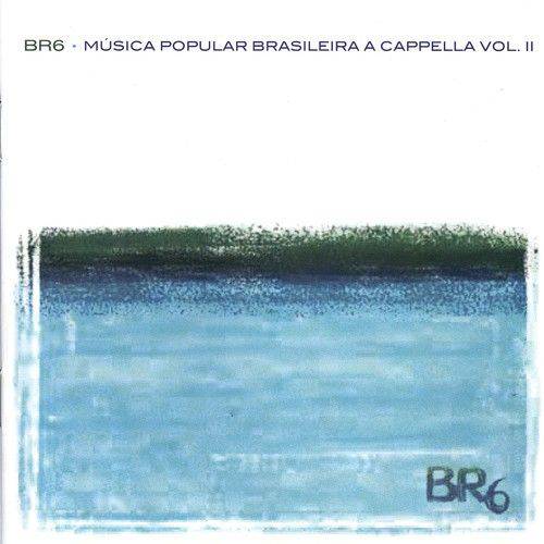 Música Popular Brasileira a Cappella Vol 2 - BR6