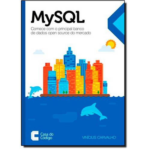 Mysql: Comece com o Principal Banco de Dados Open Source do Mercado